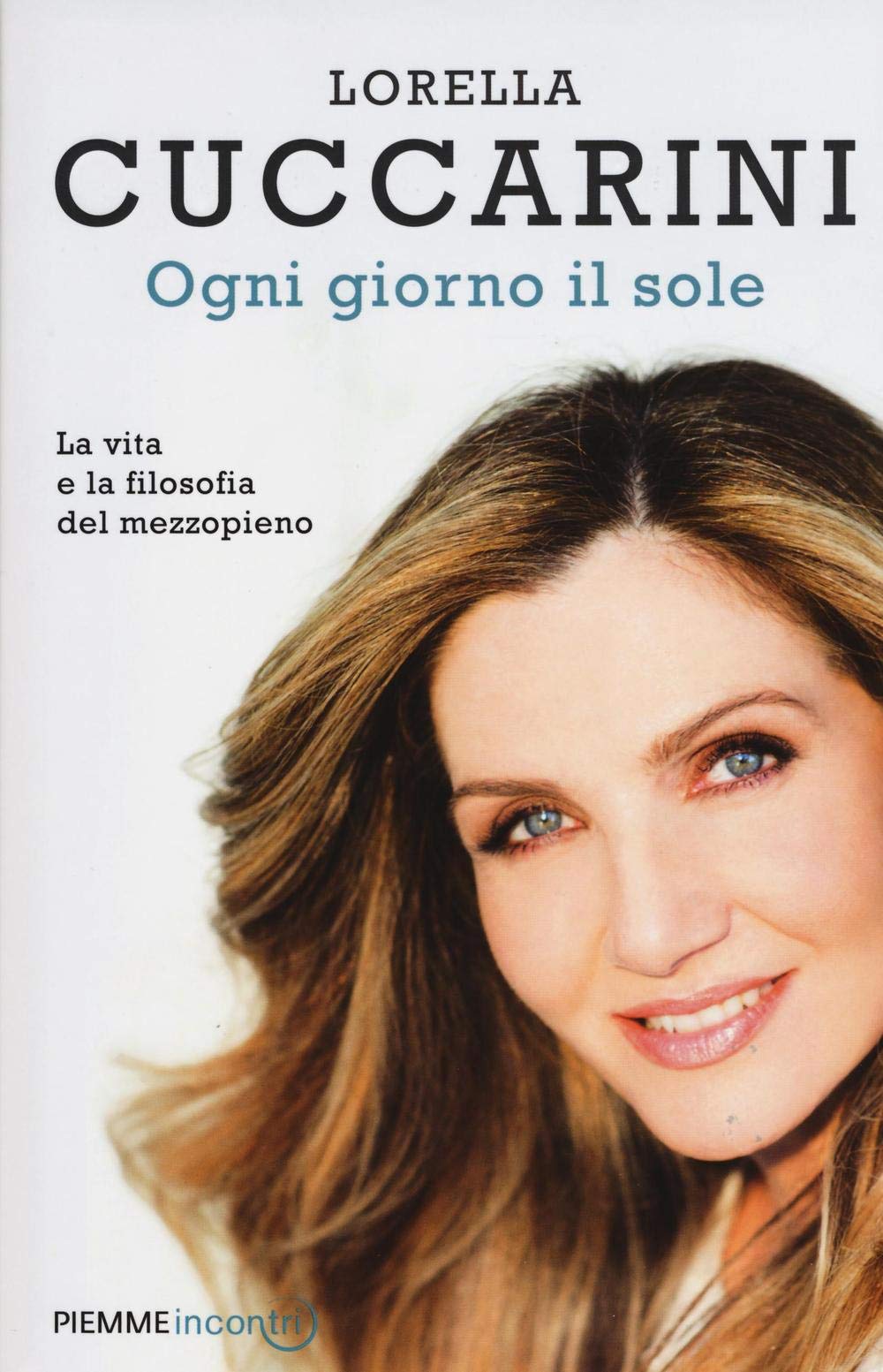 Ogni giorno il sole. La vita e la filosofia del mezzopieno (Incontri) Art & Literature