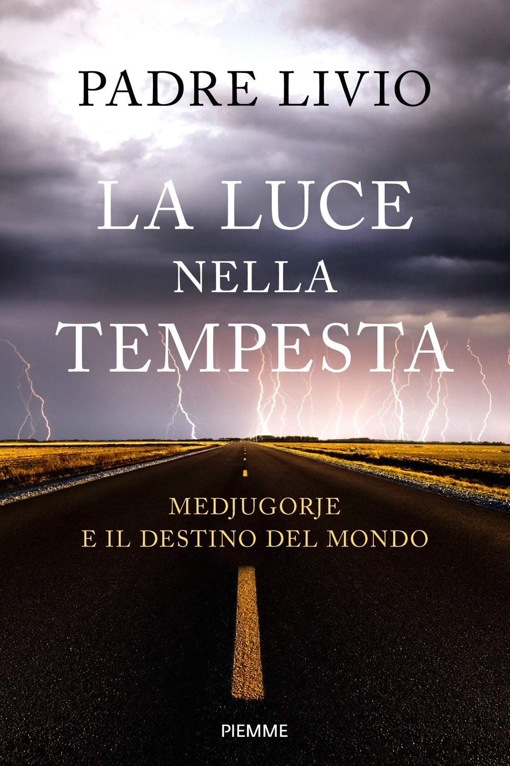 La luce nella tempesta. Medjugorje e il destino del mondo Religion & Esotericism