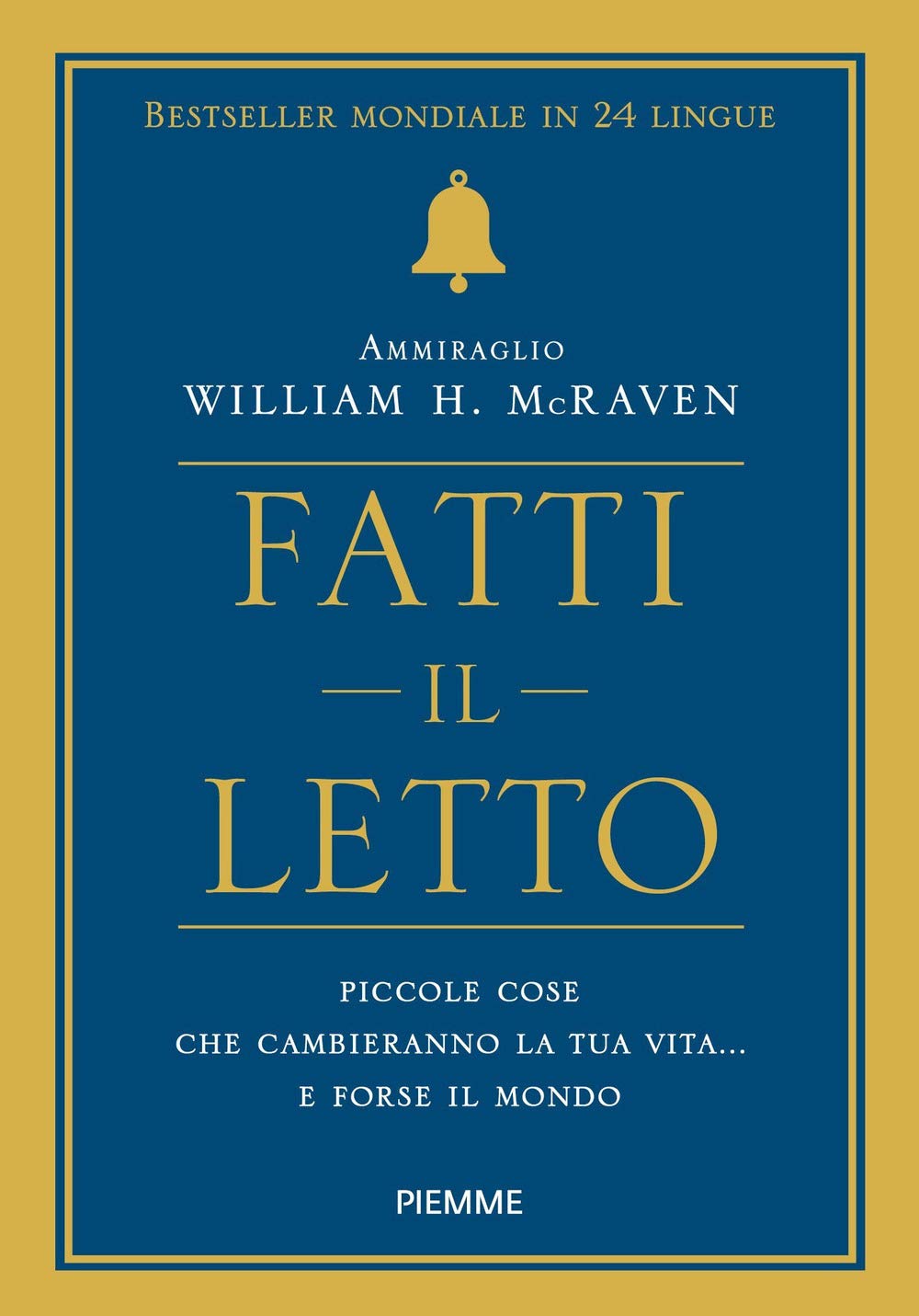 Fatti il letto. Piccole cose che cambiano la tua vita... e forse il mondo Lifestyle