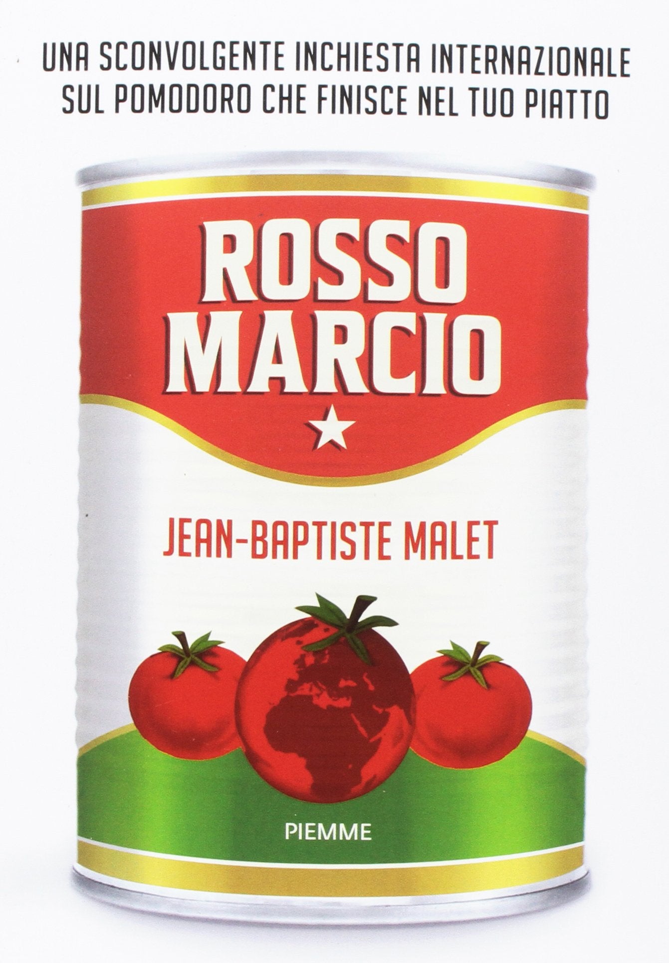 Rosso Marcio. Una Sconvolgente Inchiesta Internazionale Sul Pomodoro Che Finisce nel Tuo Piatto Books