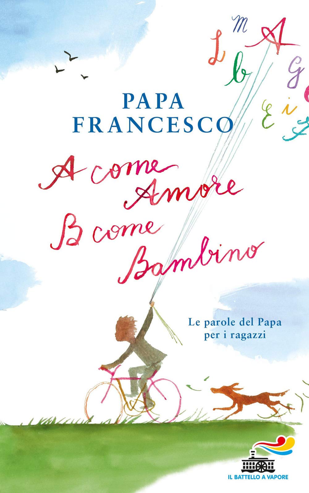 A come amore, B come bambino. Le parole del papa per i ragazzi Non-fiction