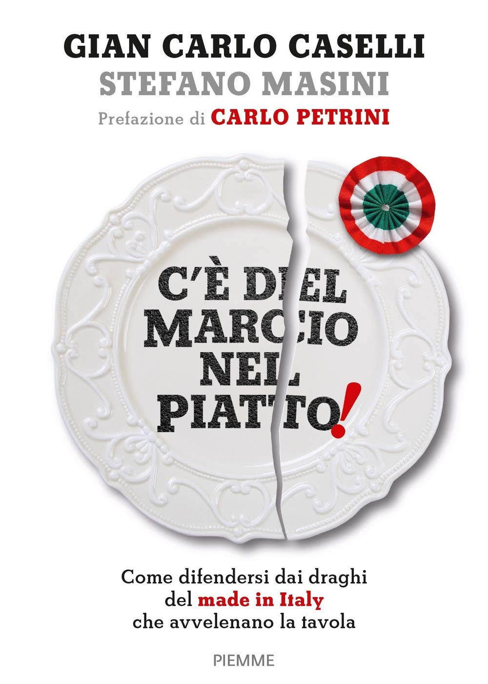 C'è del marcio nel piatto! Come difendersi dai draghi del made in Italy che avvelenano la tavola book