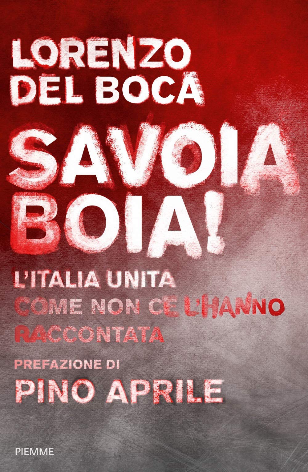 Savoia boia! L'Italia unita come non ce l'hanno raccontata Politics & History