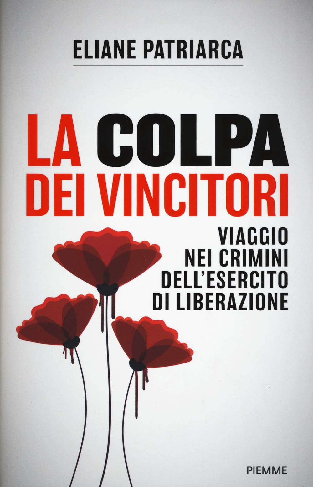 La colpa dei vincitori. Viaggio nei crimini dell'esercito di Liberazione book