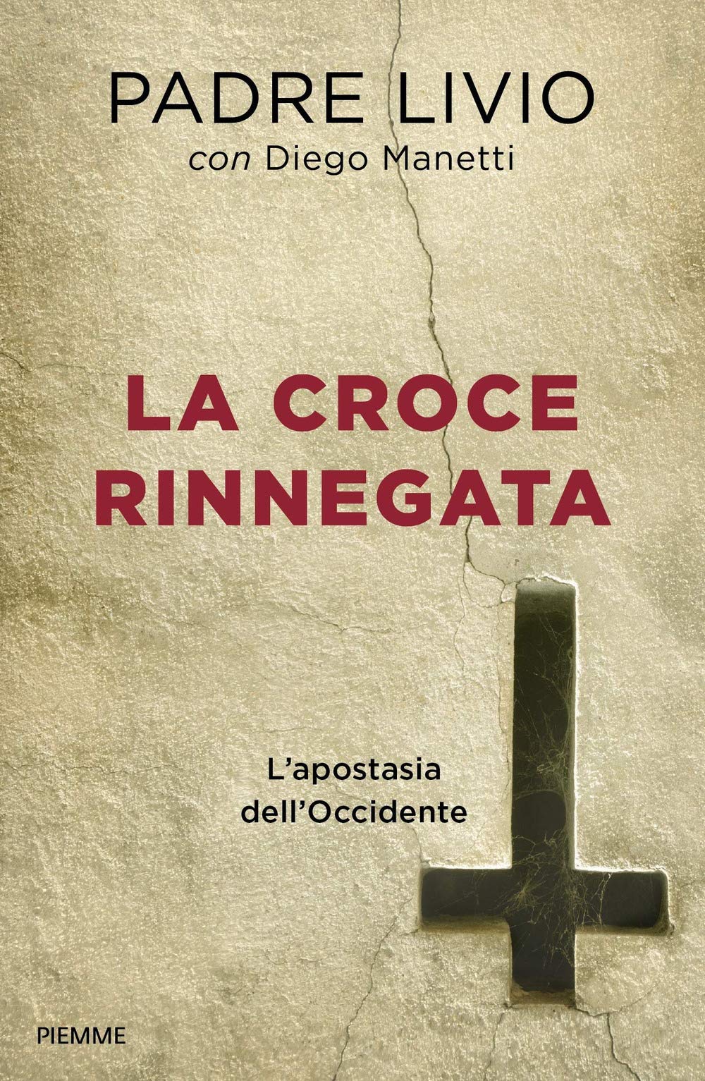 La croce rinnegata. L'apostasia dell'Occidente Religion & Esotericism