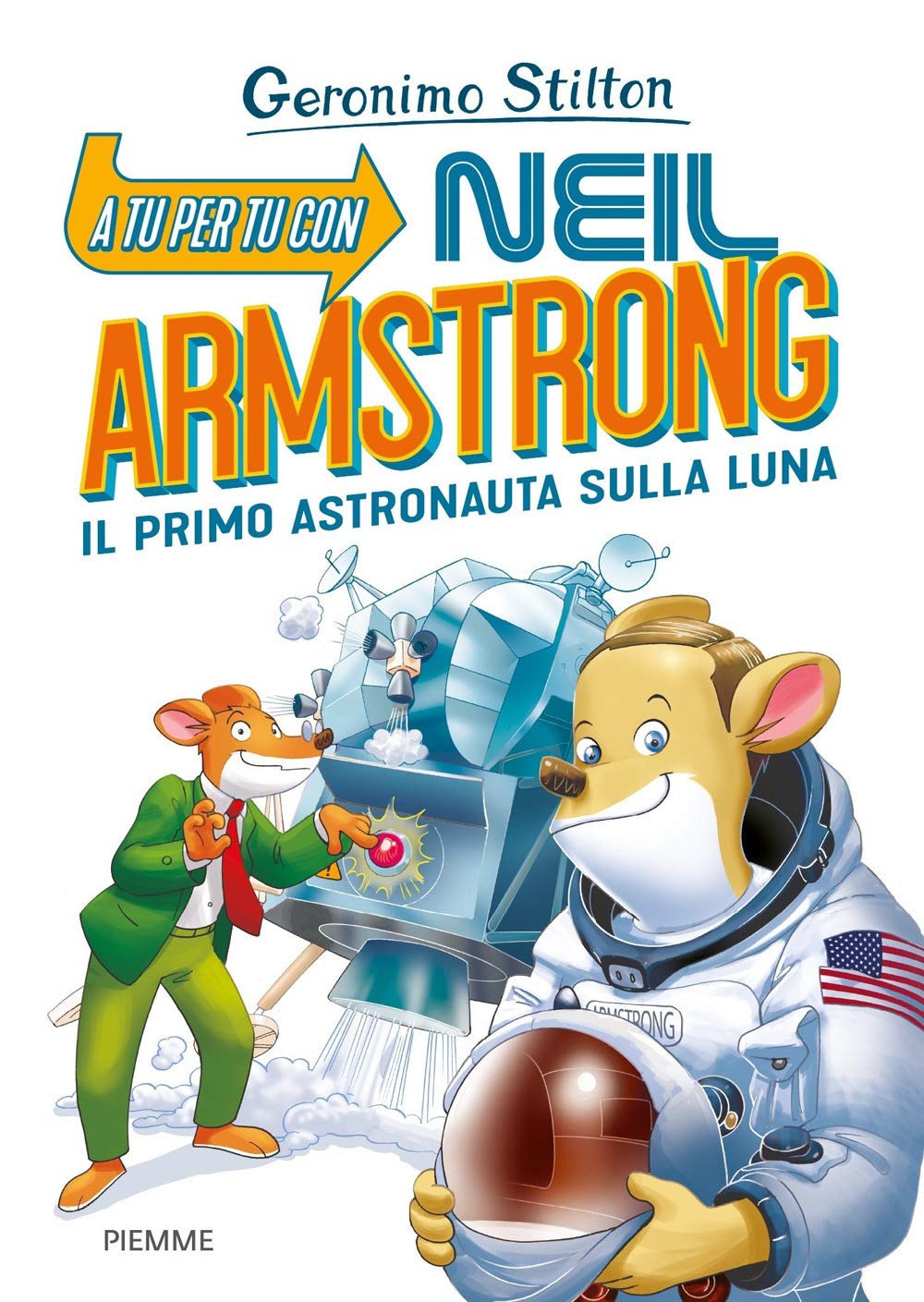 Geronimo Stilton: A tu per tu con Neil Armstrong. Il primo astronauta sulla Luna Contemporary literature
