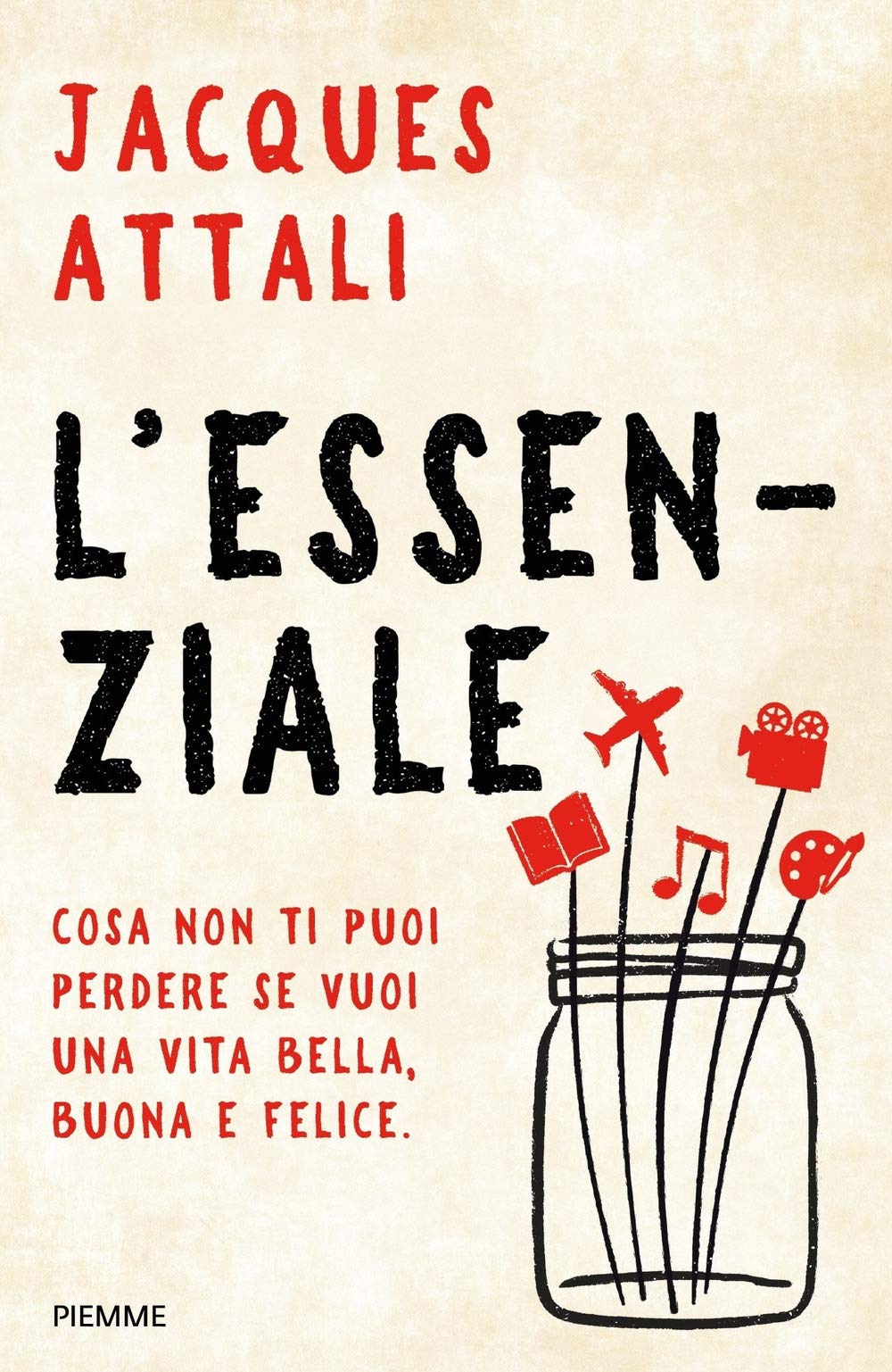 L'essenziale. Cosa non ti puoi perdere se vuoi una vita bella, buona e felice (Saggi PM) Books