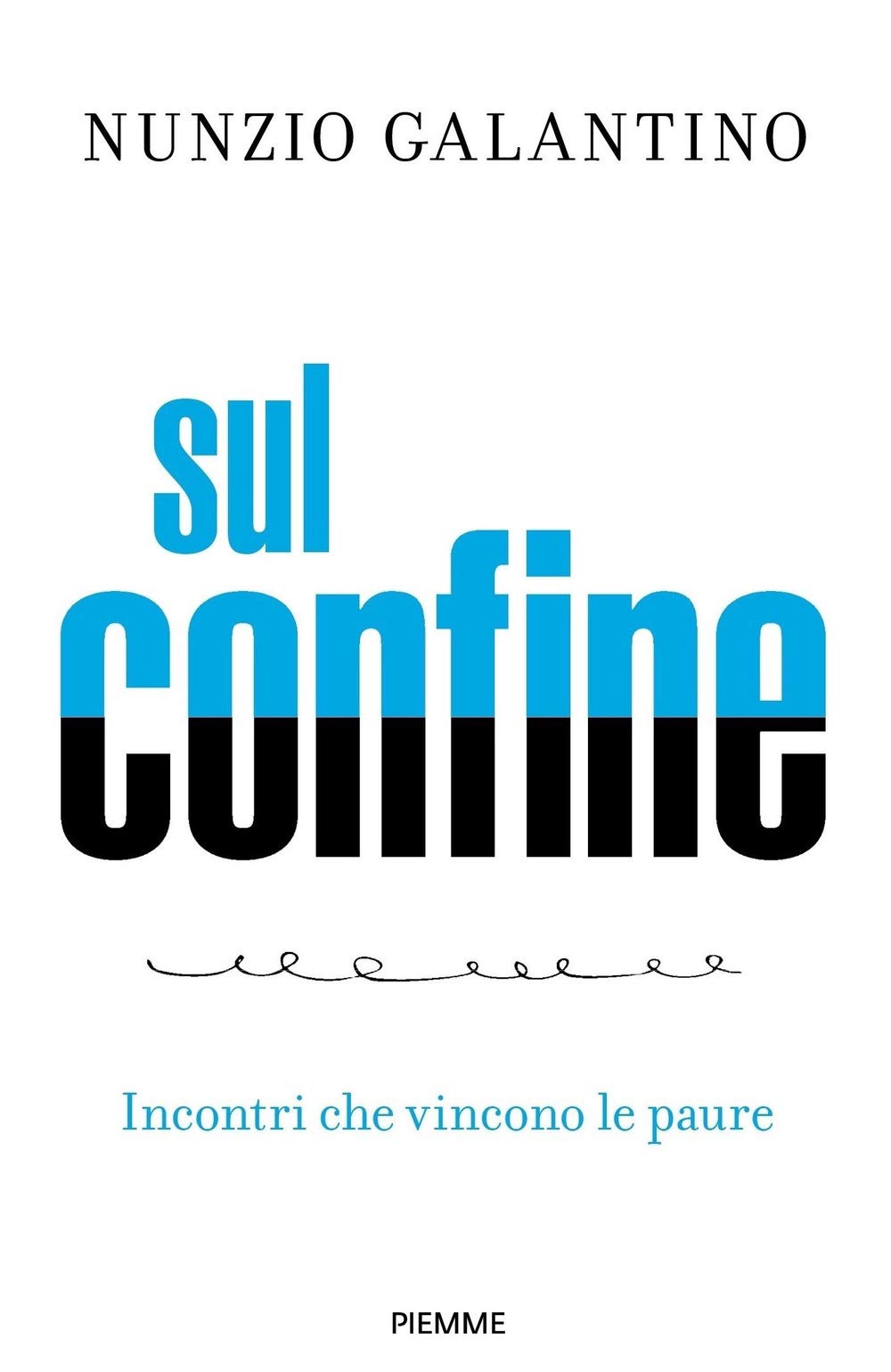 Sul Confine. Incontri Che Vincono Le Paure Books