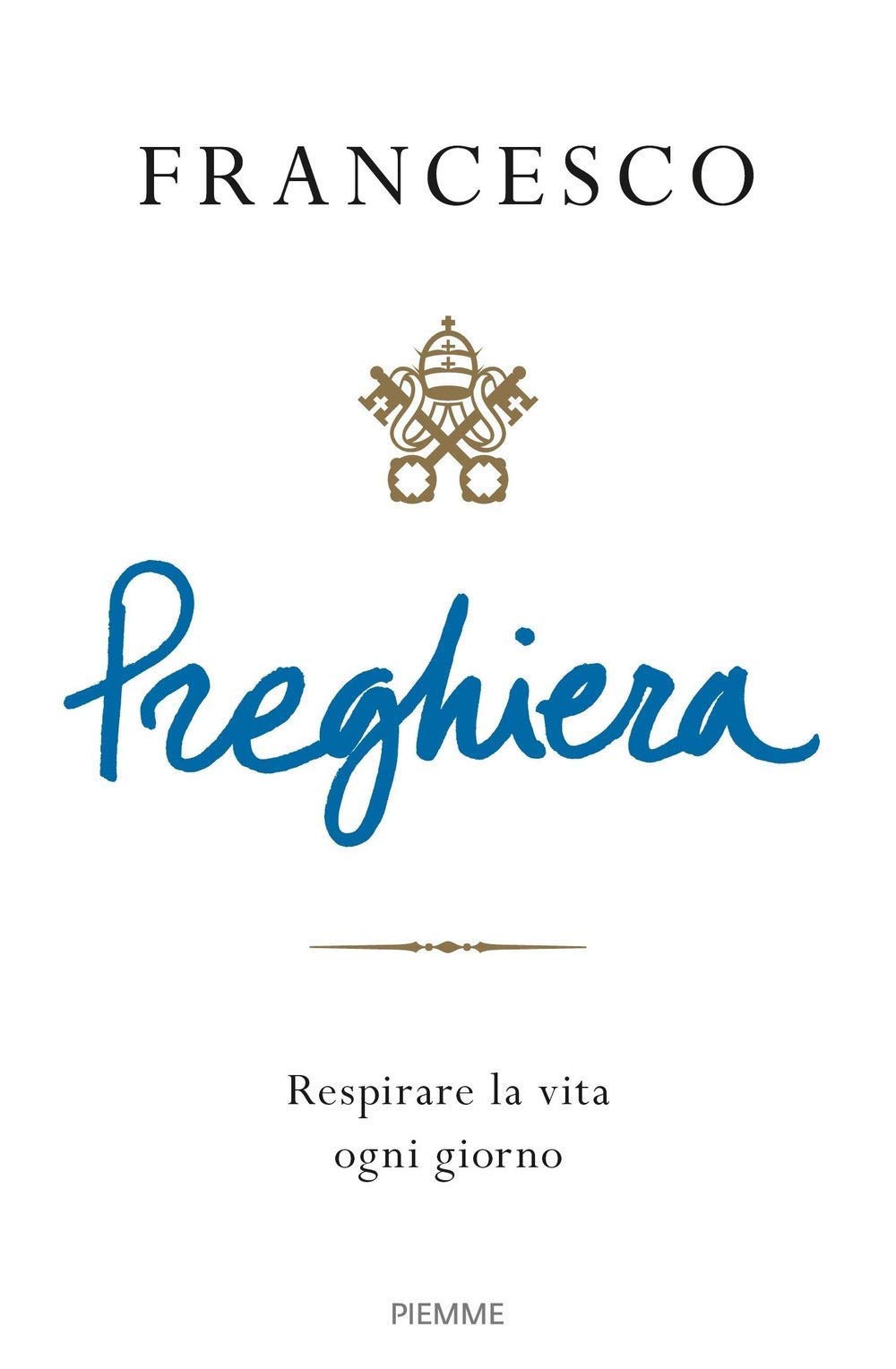 Preghiera. Respirare la vita ogni giorno Religion & Esotericism