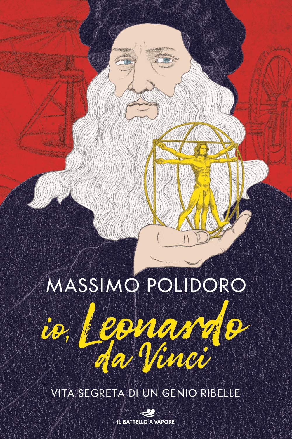 Io, Leonardo da Vinci. Vita segreta di un genio ribelle book