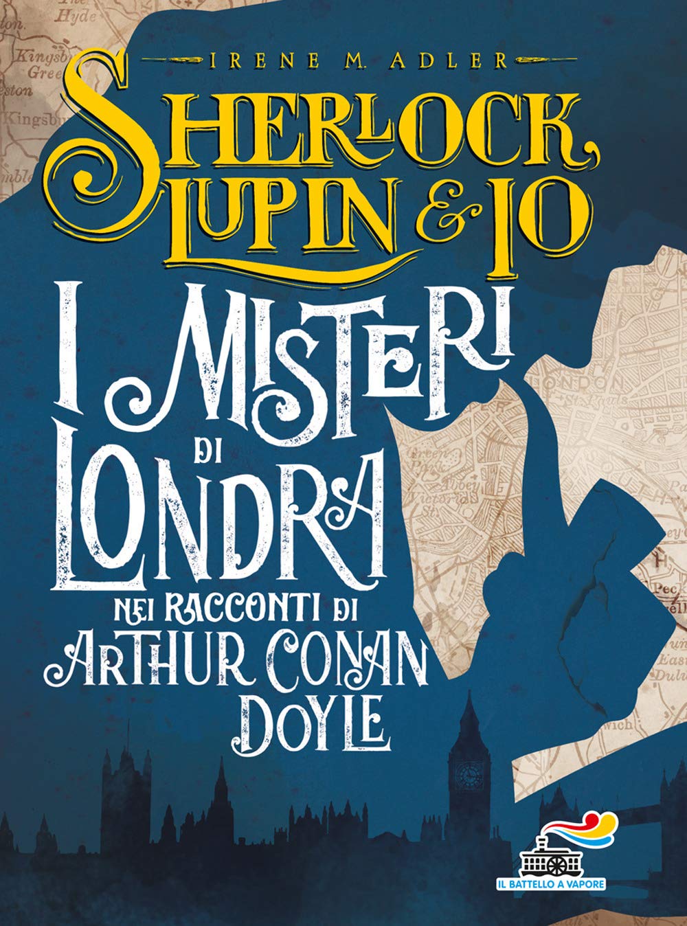 I misteri di Londra nei racconti di Arthur Conan Doyle (Il battello a vapore. Sherlock, Lupin & io) Novels & Short Stories