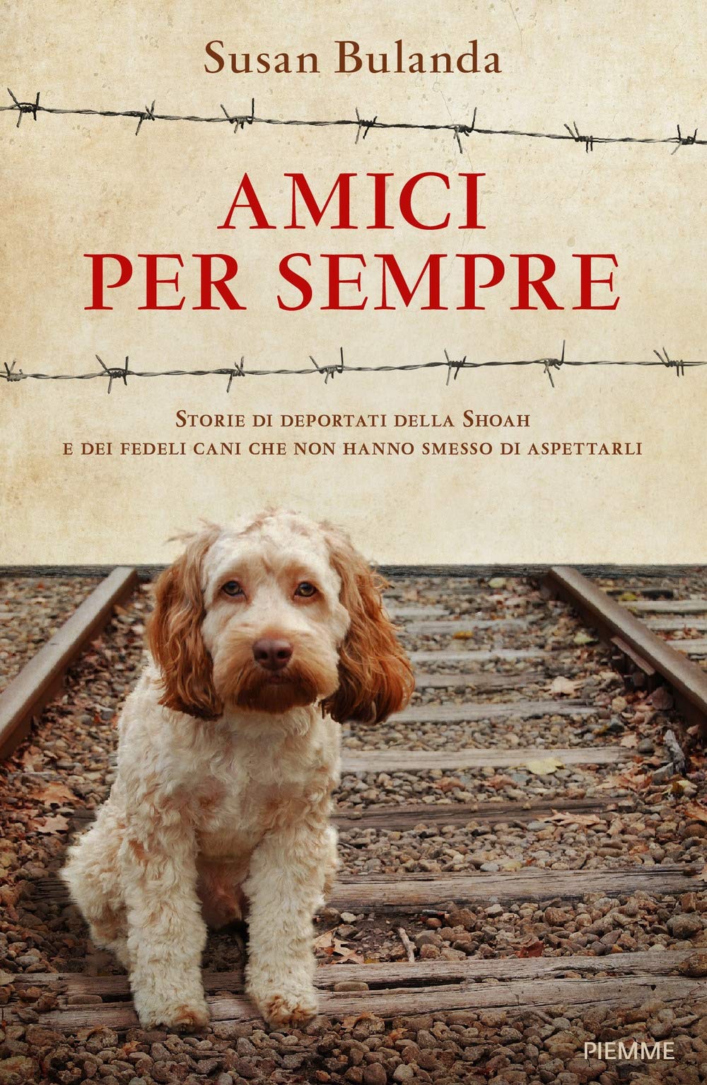Amici per sempre. Storie di deportati della Shoah e dei fedeli cani che non hanno smesso di aspettarli book