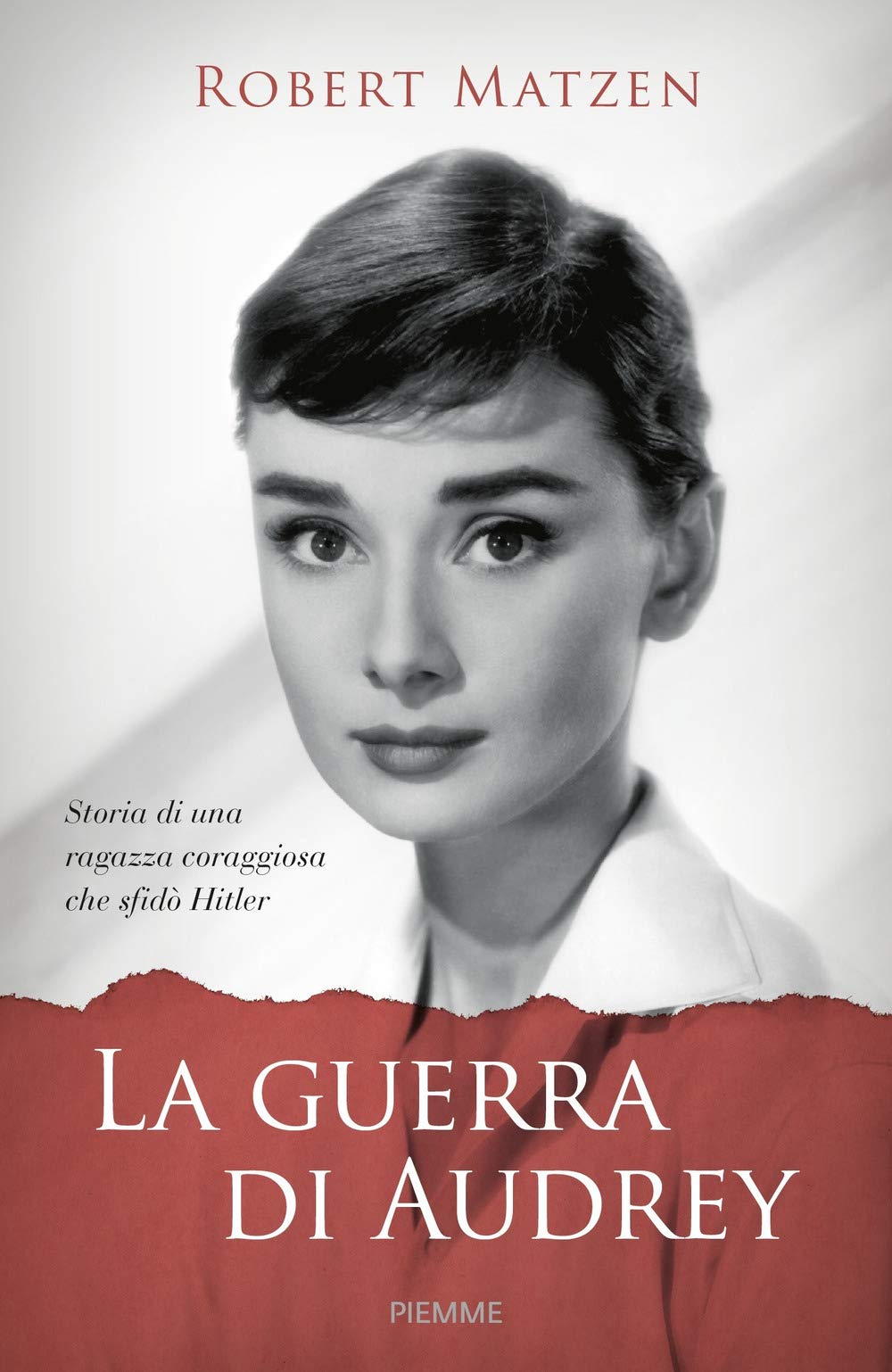 La guerra di Audrey. Storia di una ragazza coraggiosa che sfidò Hitler (Piemme voci) Art & Literature