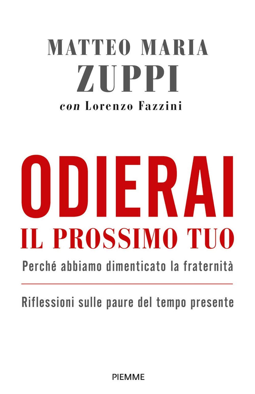Odierai il prossimo tuo come te stesso. Perché abbiamo dimenticato la fraternità. Riflessioni sulle paure del tempo presente Religion & Esotericism