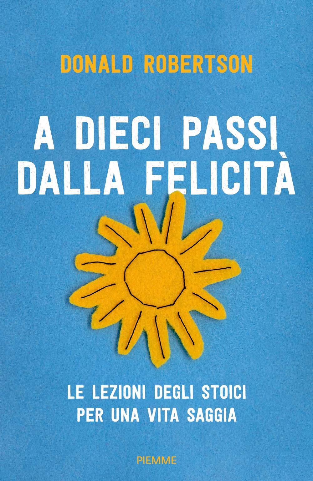 A dieci passi dalla felicità. Le lezioni degli stoici per una vita saggia book