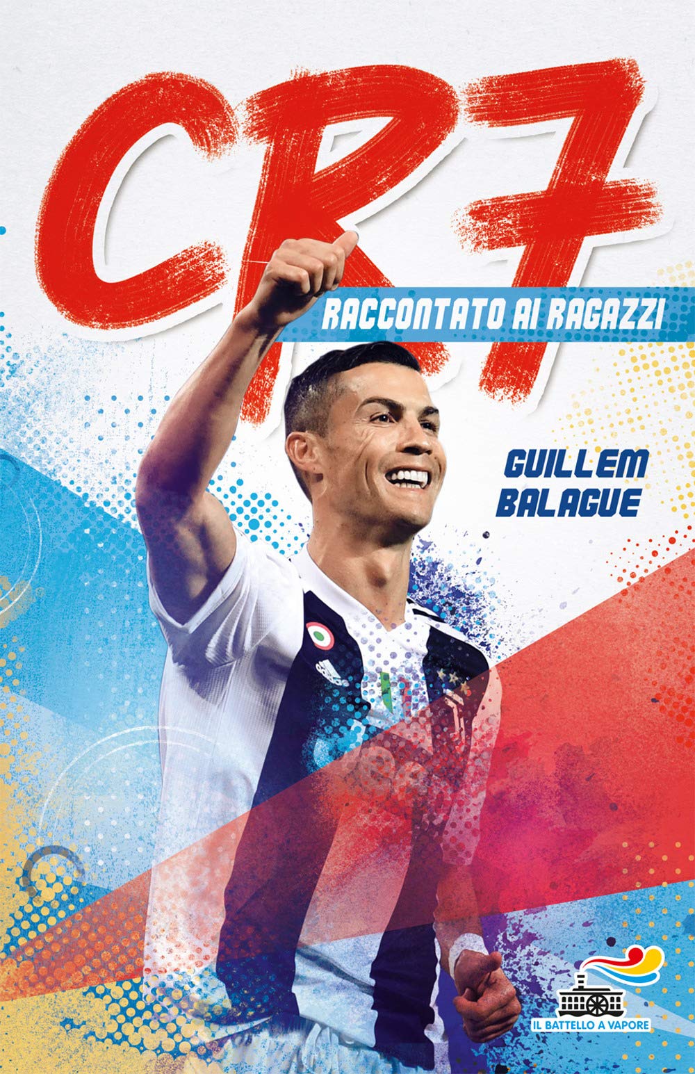 CR7. Cristiano Ronaldo raccontato ai ragazzi book