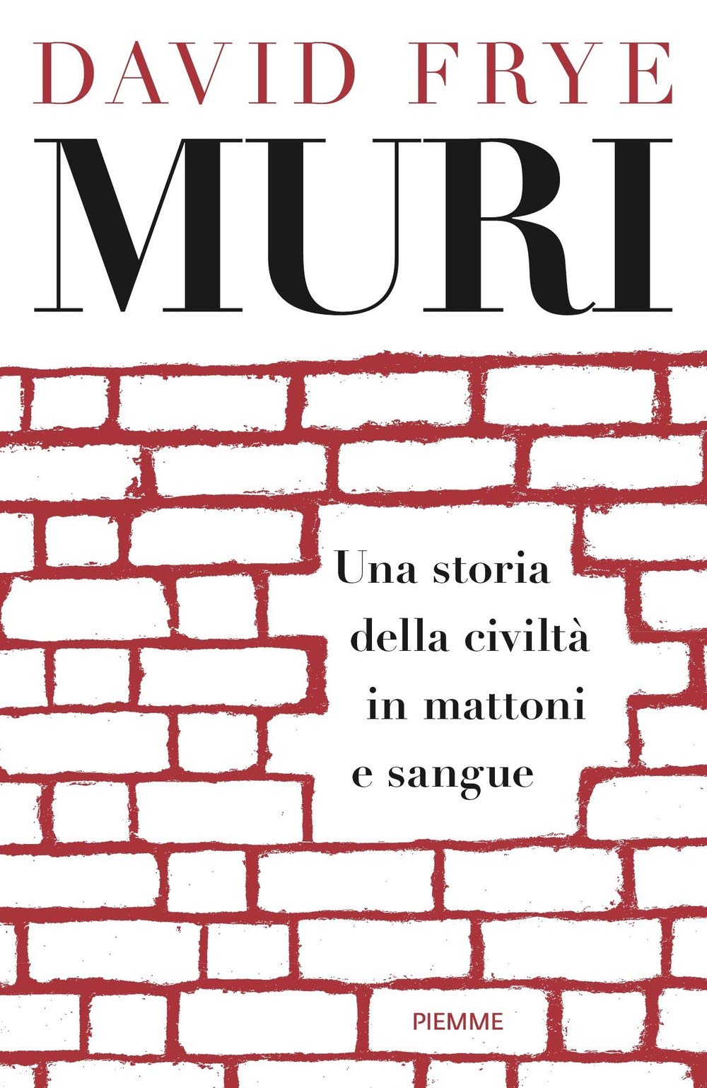 Muri. Una storia della civiltà in mattoni e sangue book