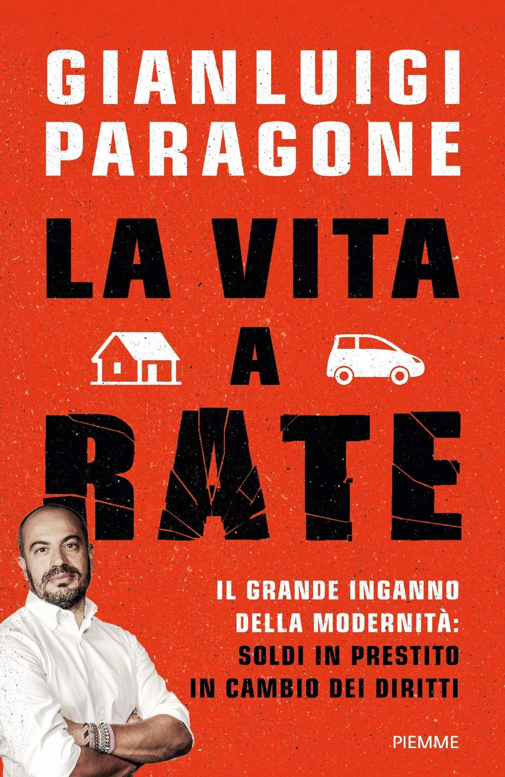 La vita a rate. Il grande inganno della modernità: soldi in prestito in cambio dei diritti Business, Finance & Career