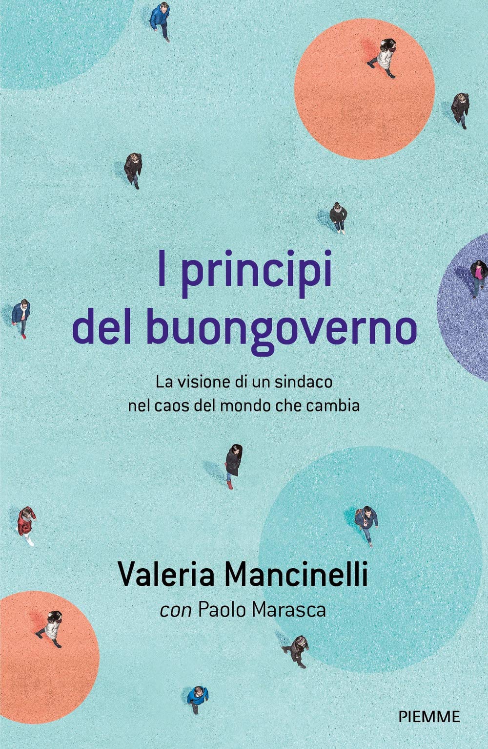 I principi del buongoverno. La visione di un sindaco nel caos del mondo che cambia Politics & Society