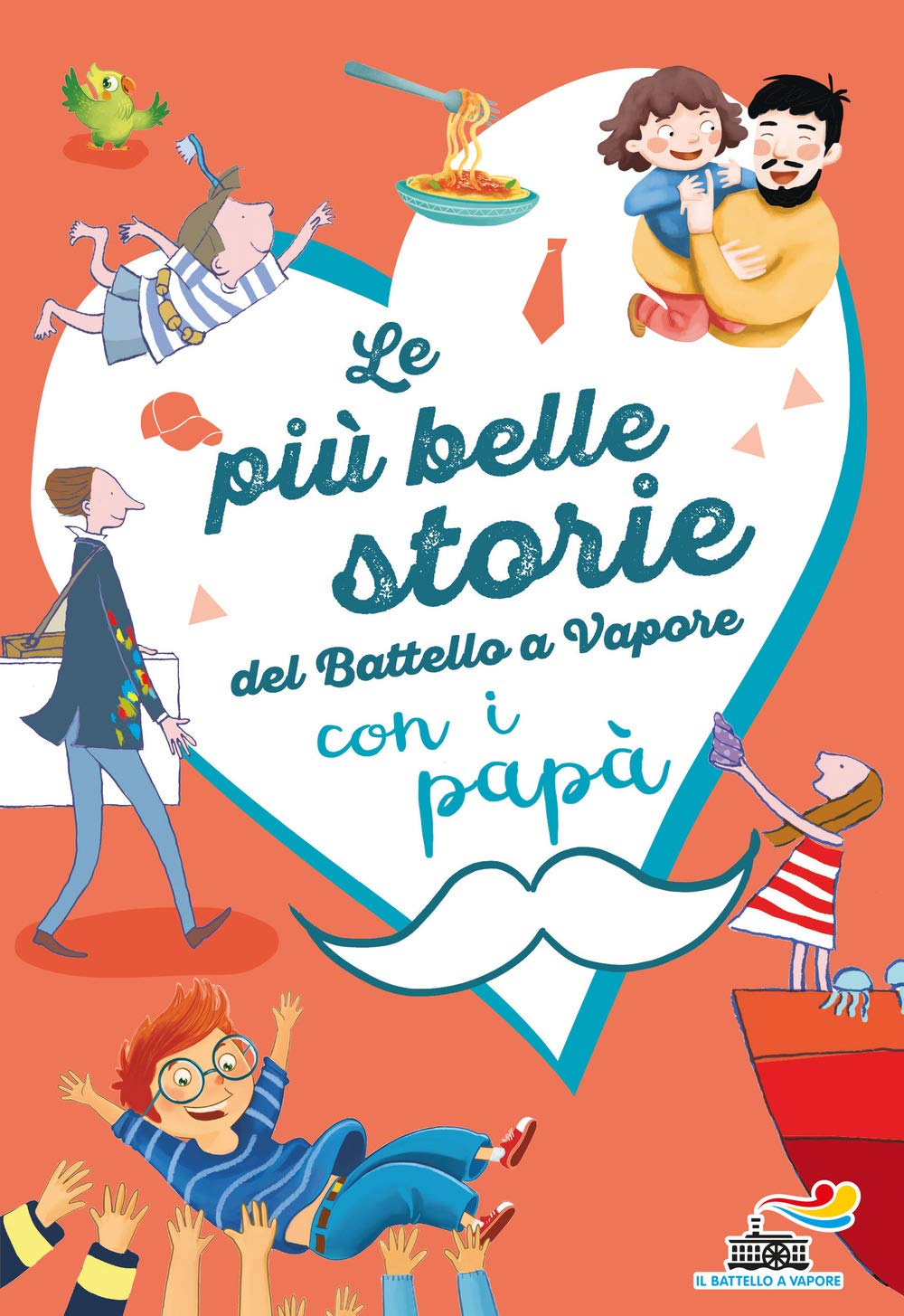 Le più belle storie del Battello a Vapore con i papà. Ediz. a colori book
