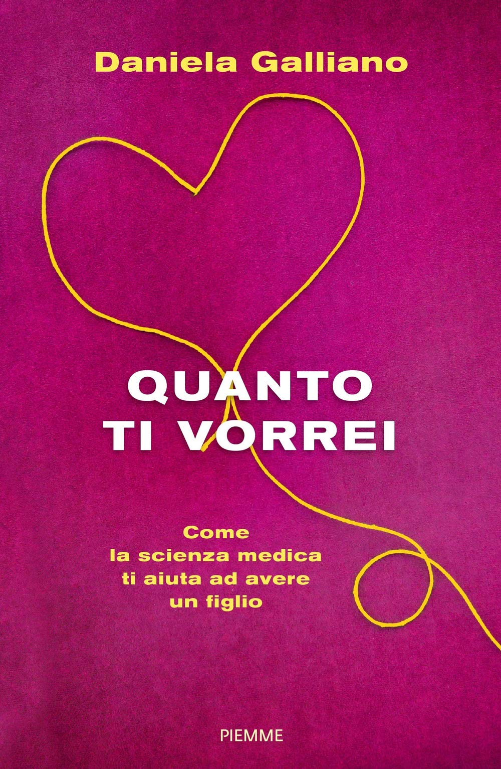 Quanto ti vorrei. Come la scienza medica ti aiuta ad avere un figlio book