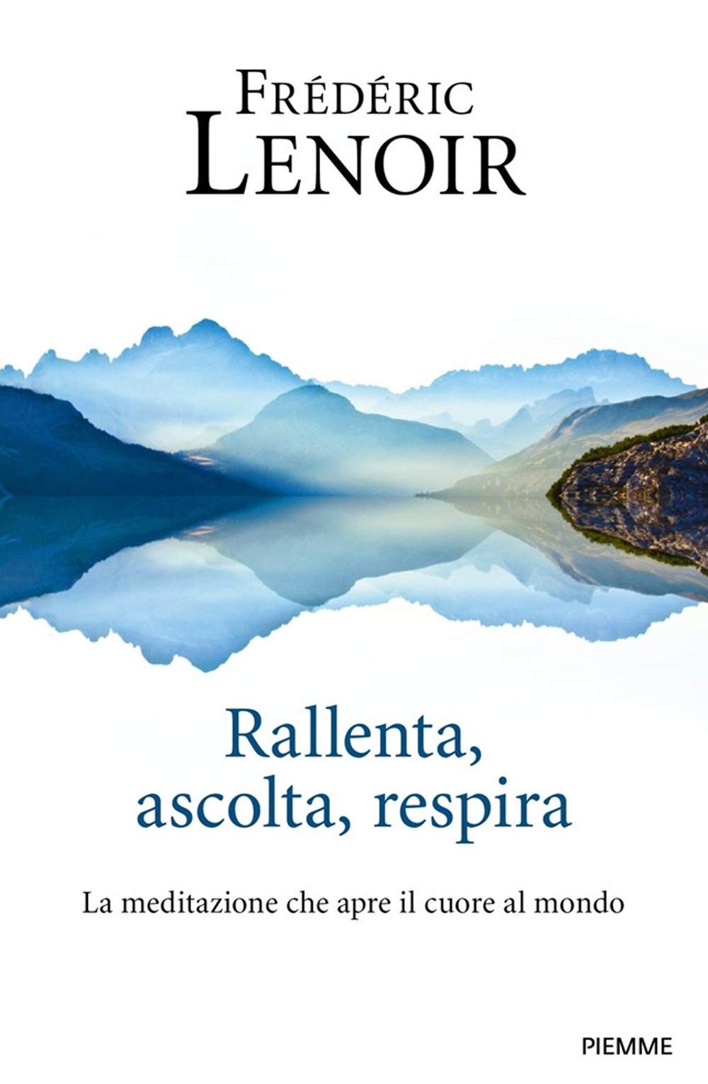 Rallenta, ascolta, respira. La meditazione che apre il cuore al mondo Religion & Esotericism