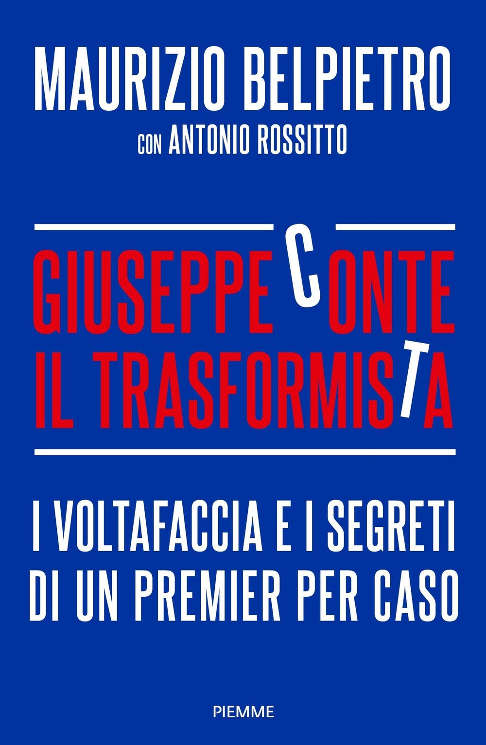 Giuseppe Conte il trasformista. I voltafaccia e i segreti di un premier per caso (Saggi PM) Essays & Short Stories