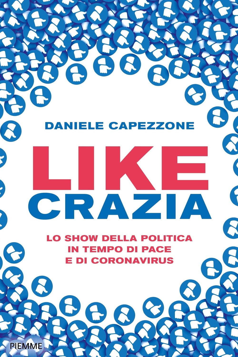 Likecrazia. Lo show della politica in tempo di pace e di Coronavirus book