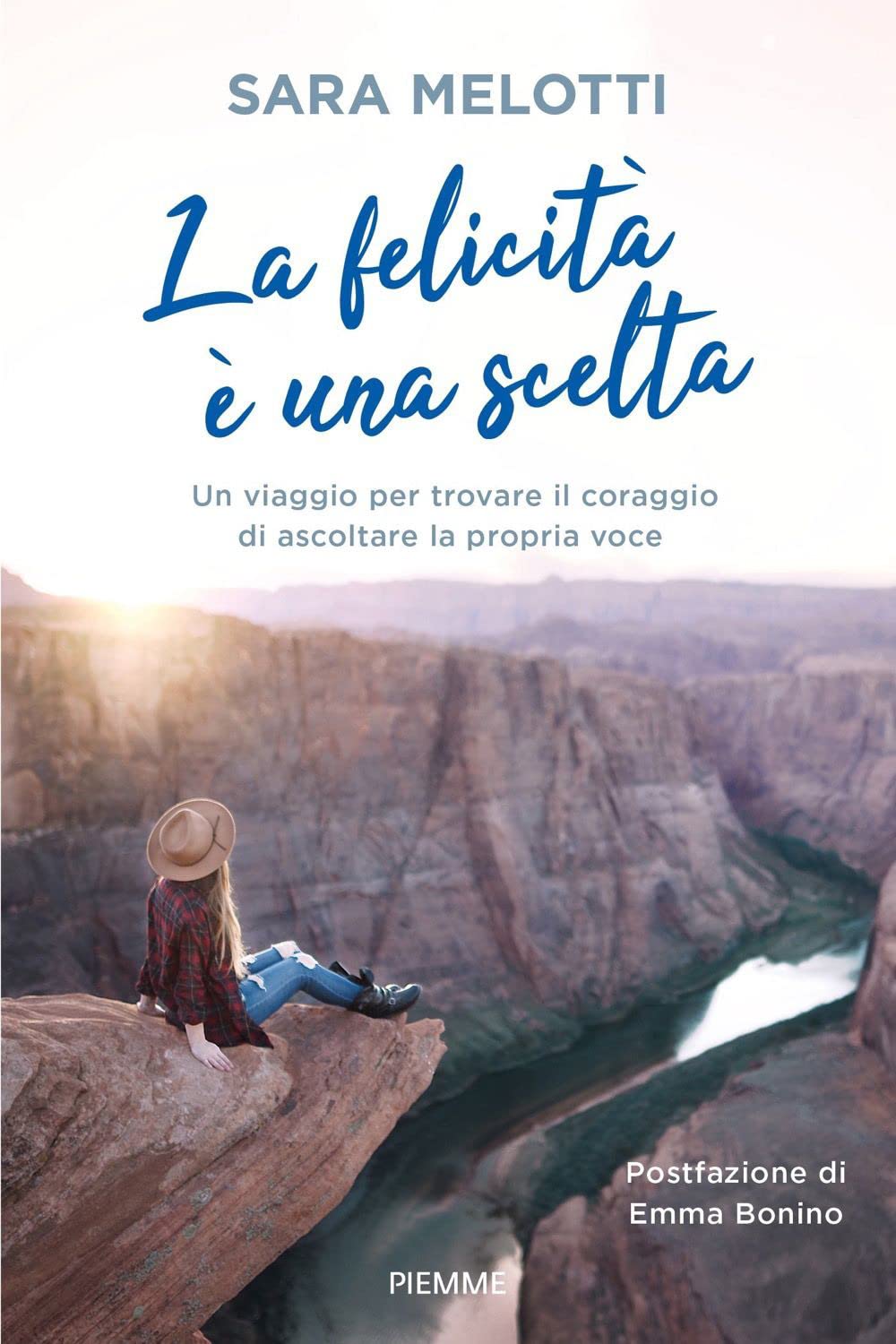 La felicità è una scelta. Un viaggio per trovare il coraggio di ascoltare la propria voce Art & Literature