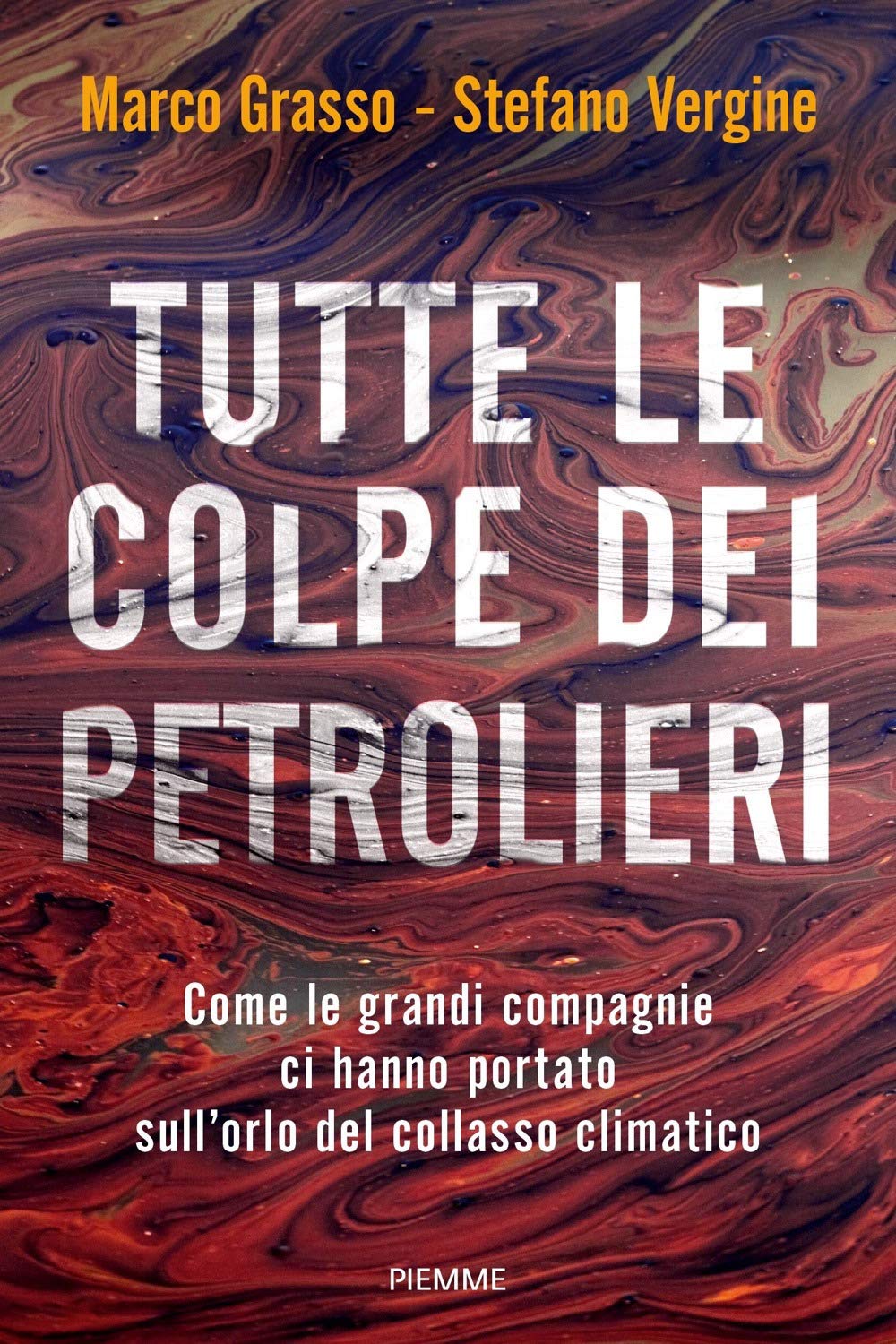 Tutte le colpe dei petrolieri. Come le grandi compagnie ci hanno portato sull'orlo del collasso climatico book