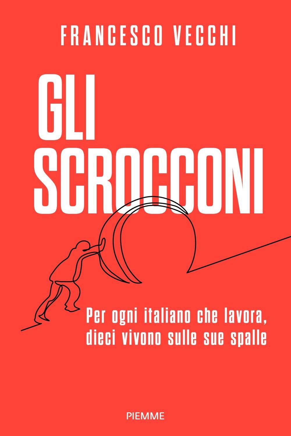 Gli scrocconi. Per ogni italiano che lavora, dieci vivono sulle sue spalle (Saggi PM) Business, Finance & Career