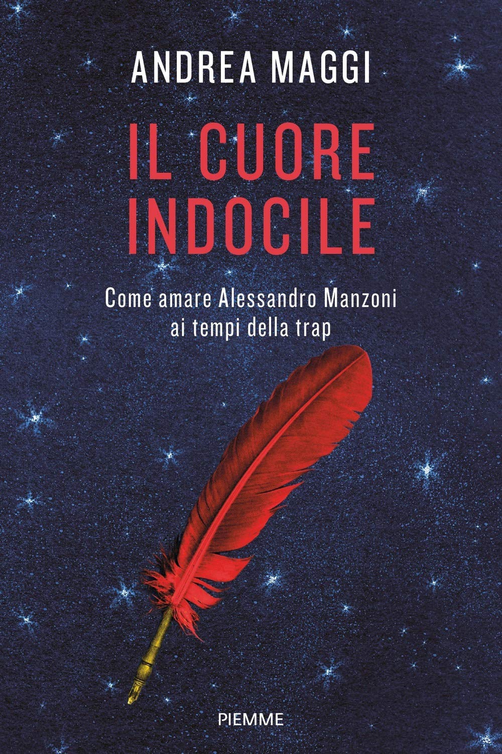 Il cuore indocile. Come amare Alessandro Manzoni ai tempi della trap Contemporary literature