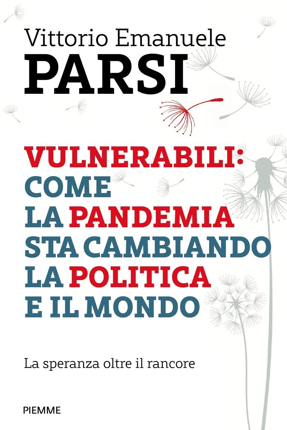 Vulnerabili: come la pandemia sta cambiando la politica e il mondo. La speranza oltre il rancore (Saggi PM) Medicine