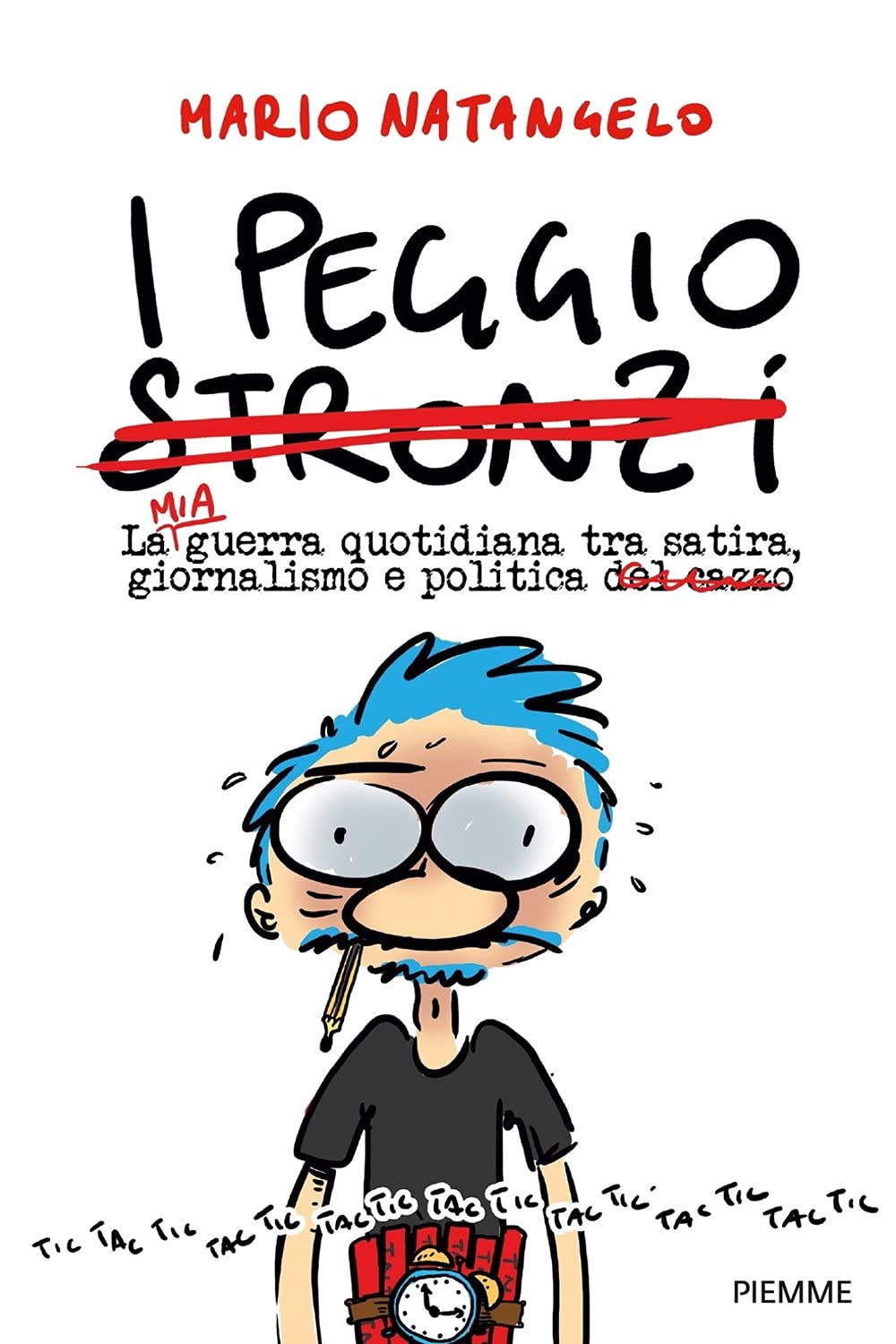 I peggio stronzi. La mia guerra quotidiana tra satira, giornalismo e politica Politics & History