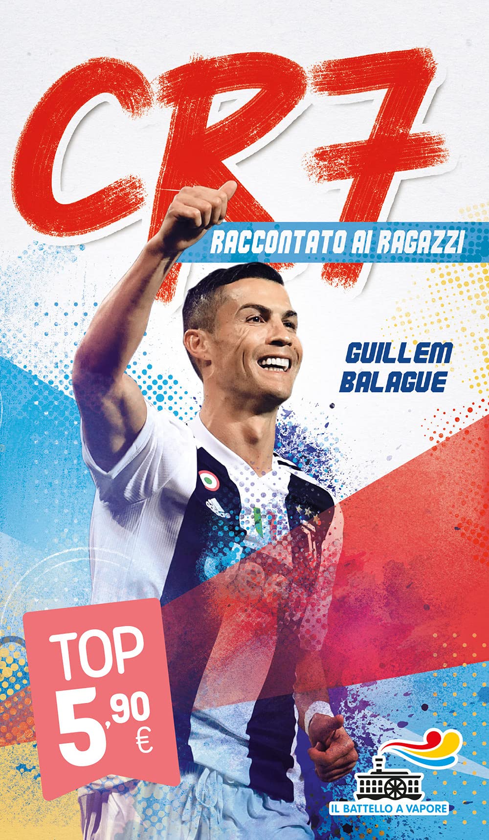 CR7. Cristiano Ronaldo raccontato ai ragazzi (Il battello a vapore) Leisure & Fun