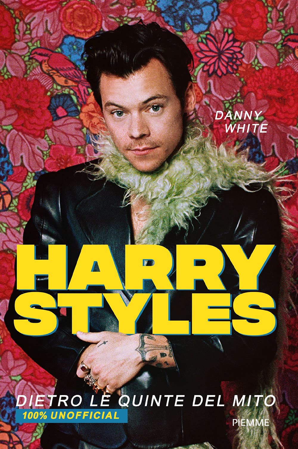 Harry Styles. Dietro le quinte del mito. 100% unofficial book