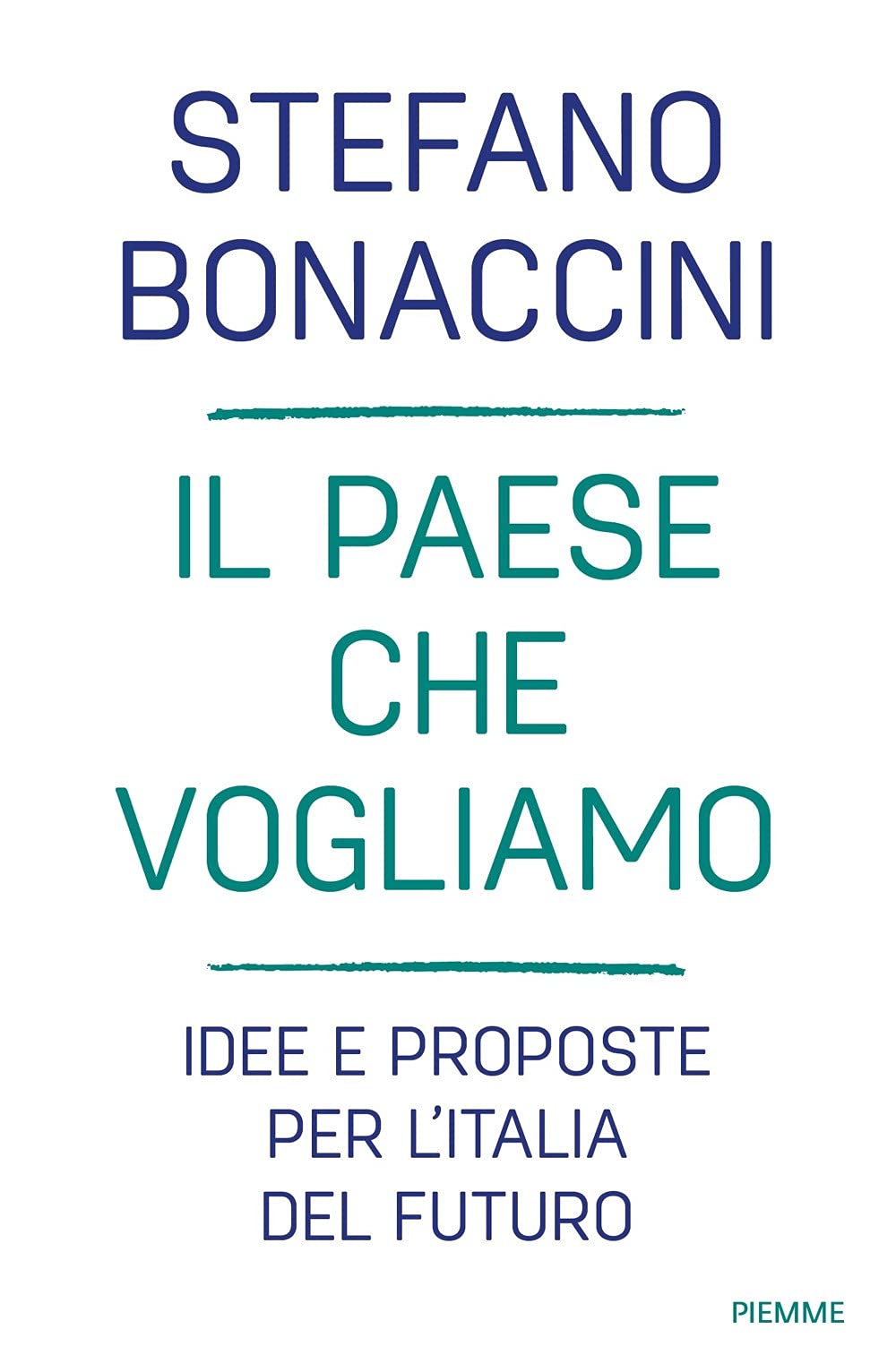 Il Paese che vogliamo. Idee e proposte per l'Italia del futuro Social Sciences