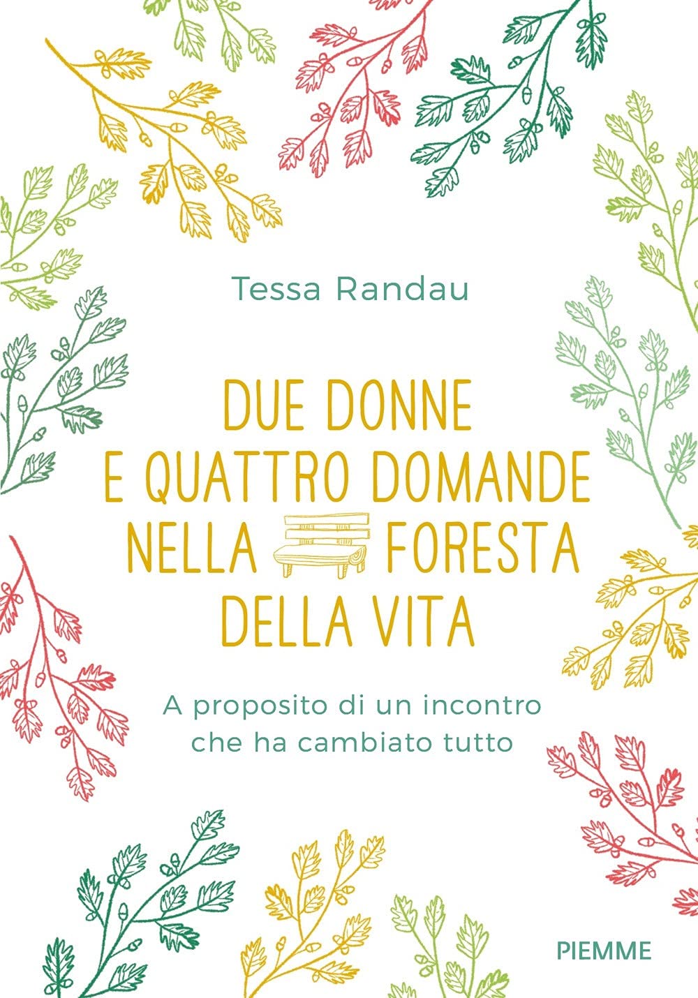 Due donne e quattro domande nella foresta della vita. A proposito di un incontro che ha cambiato tutto (Saggi PM) Philosophy
