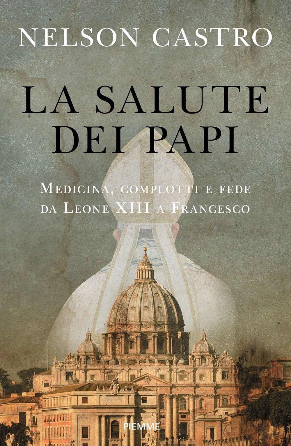 La salute dei papi. Medicina, complotti e fede da Leone XIII a Francesco book