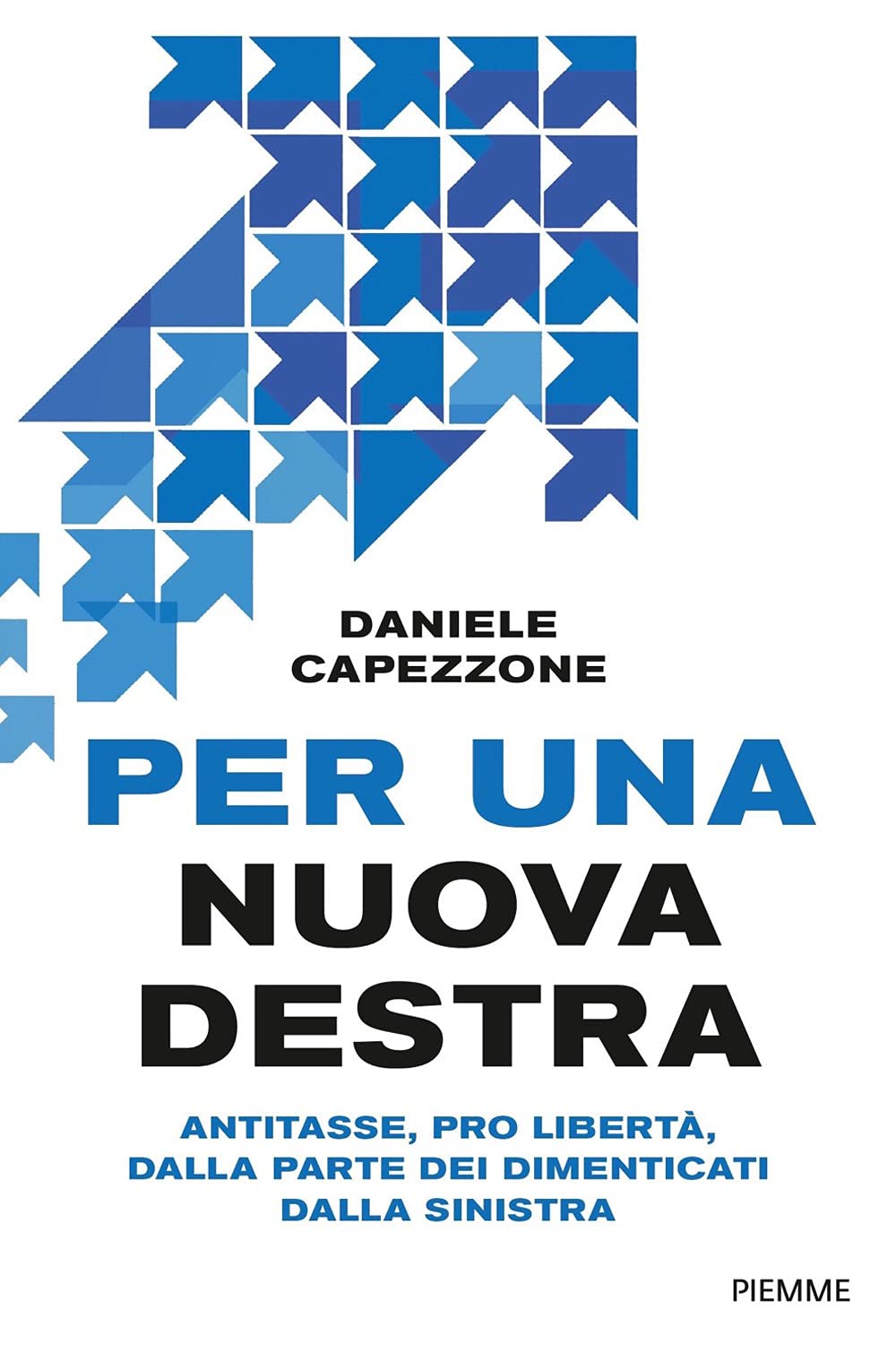 Per una nuova destra. Antitasse, pro libertà, dalla parte dei dimenticati dalla sinistra book