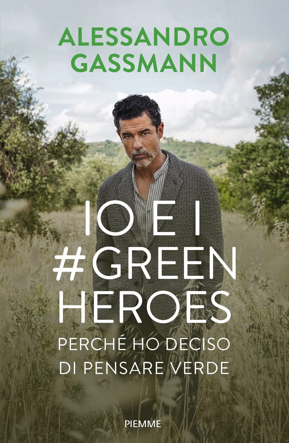 Io e i Green Heroes. Perché ho deciso di pensare verde (Saggi PM) Art & Literature
