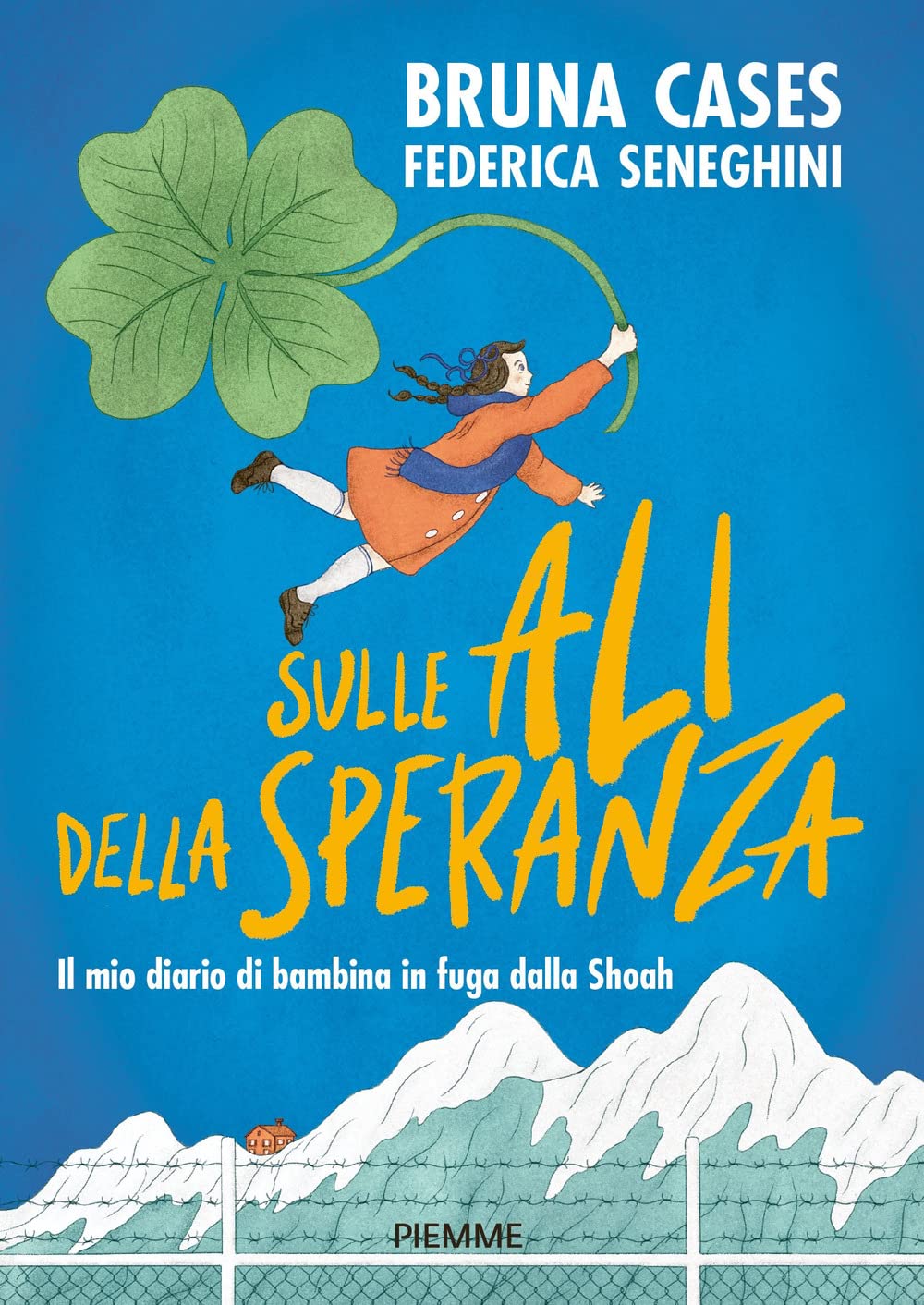 Sulle ali della speranza. Il mio diario di bambina in fuga dalla Shoah 4-6 years