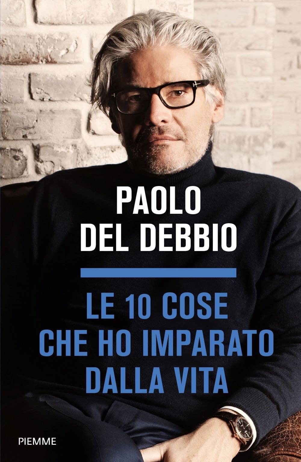 Le 10 cose che ho imparato dalla vita (Saggi PM) Media & Communication