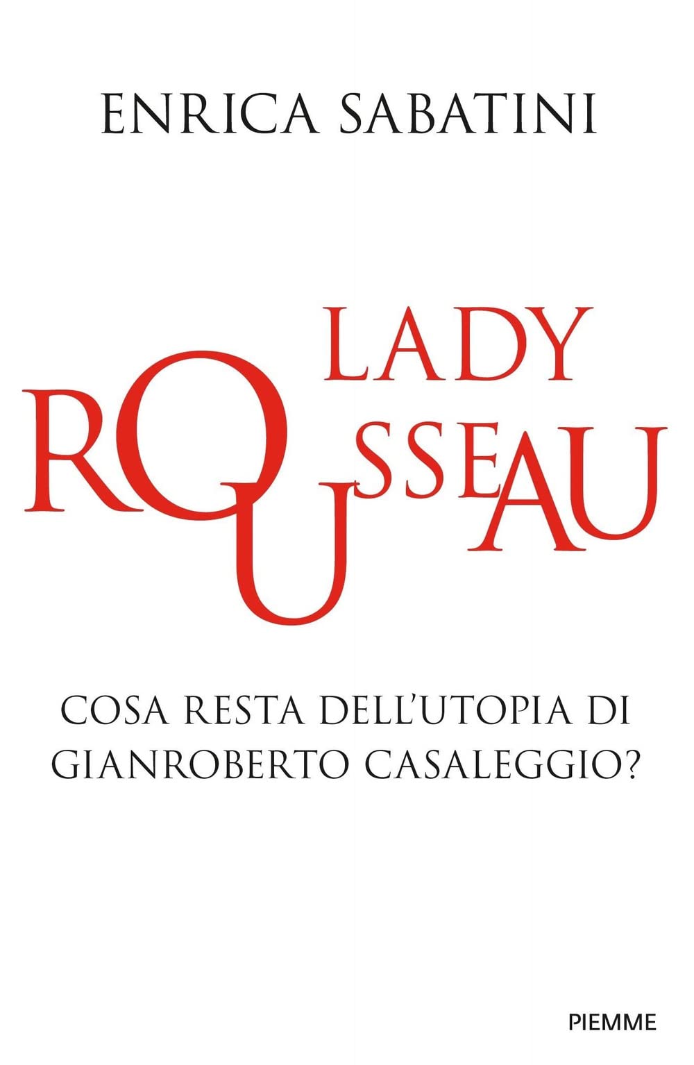 Lady Rousseau. Cosa resta dell'utopia di Gianroberto Casaleggio? book