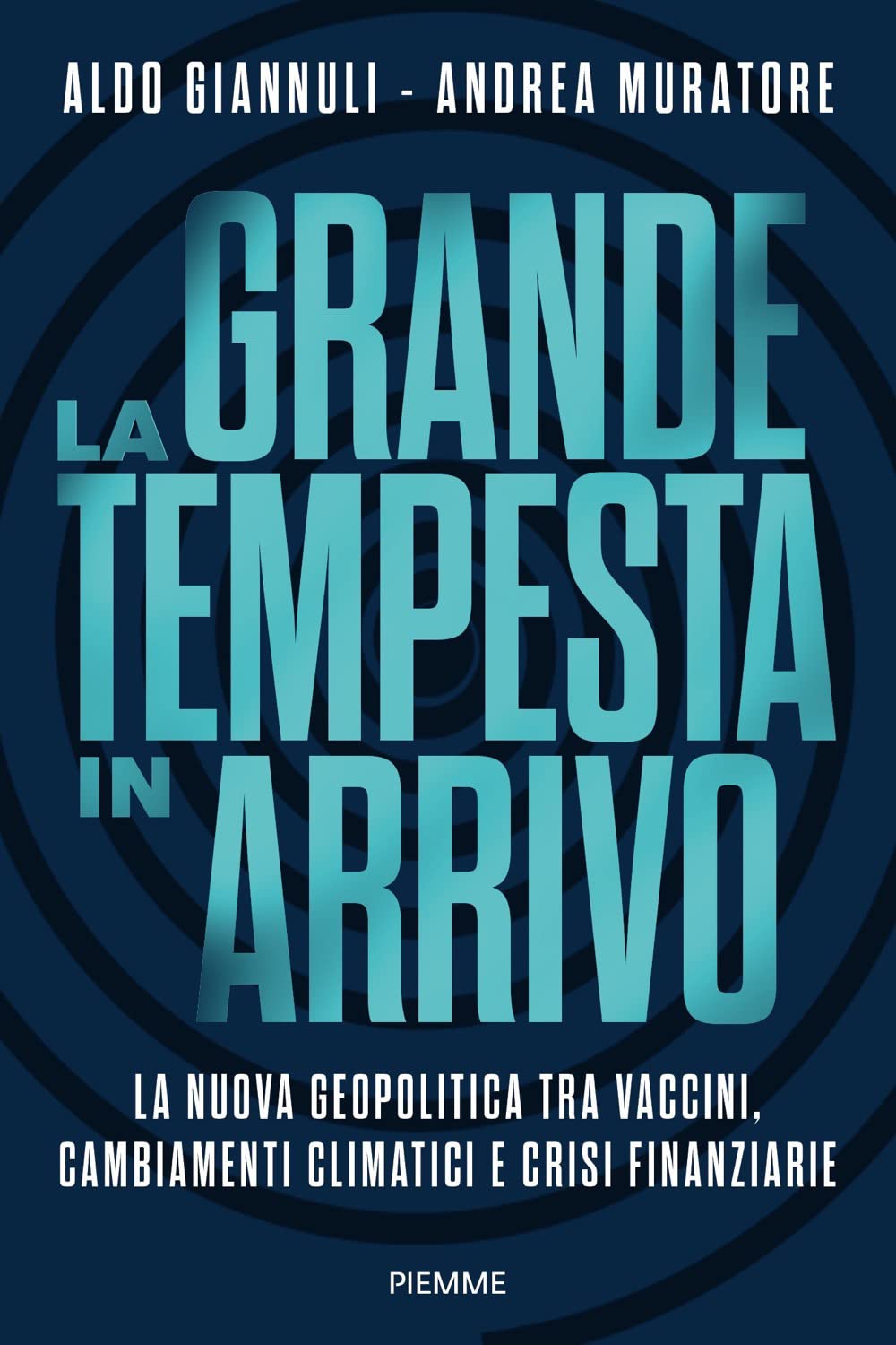 La grande tempesta in arrivo. La nuova geopolitica tra vaccini, cambiamenti climatici e crisi finanziarie (Saggi PM) Books