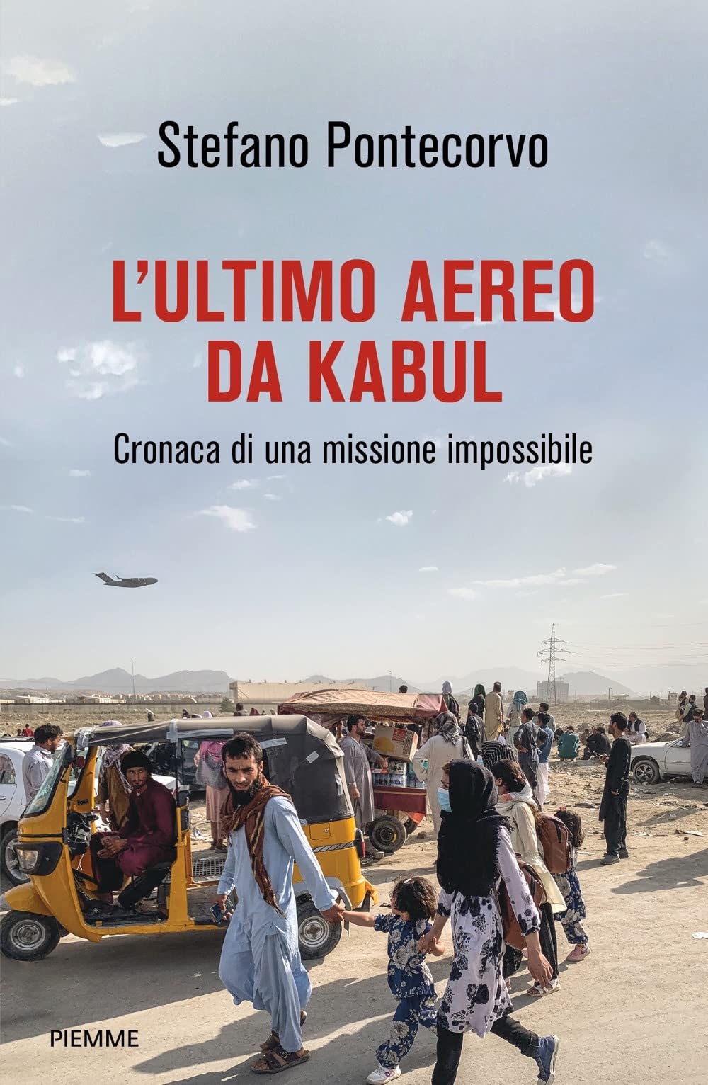 L'ultimo aereo da Kabul. Cronaca di una missione impossibile (Saggi PM) Politics & Society