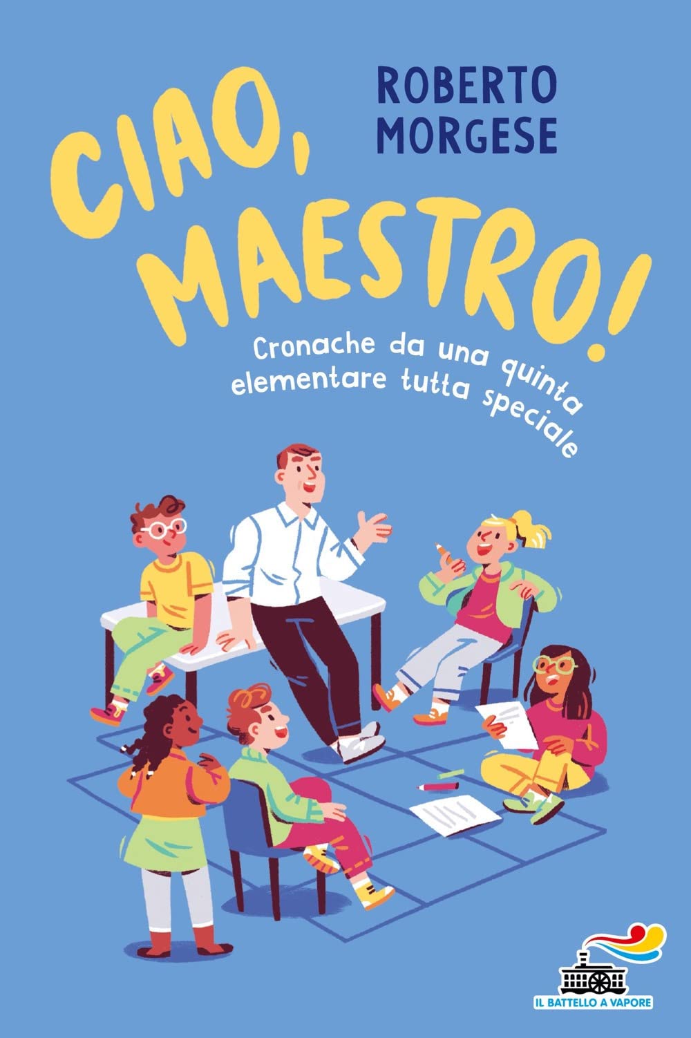 Ciao, Maestro! Cronache da una quinta elementare tutta speciale Novels & Short Stories