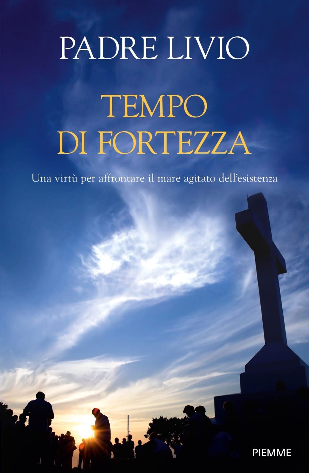 Tempo di fortezza. Una virtù per affrontare il mare agitato dell'esistenza book