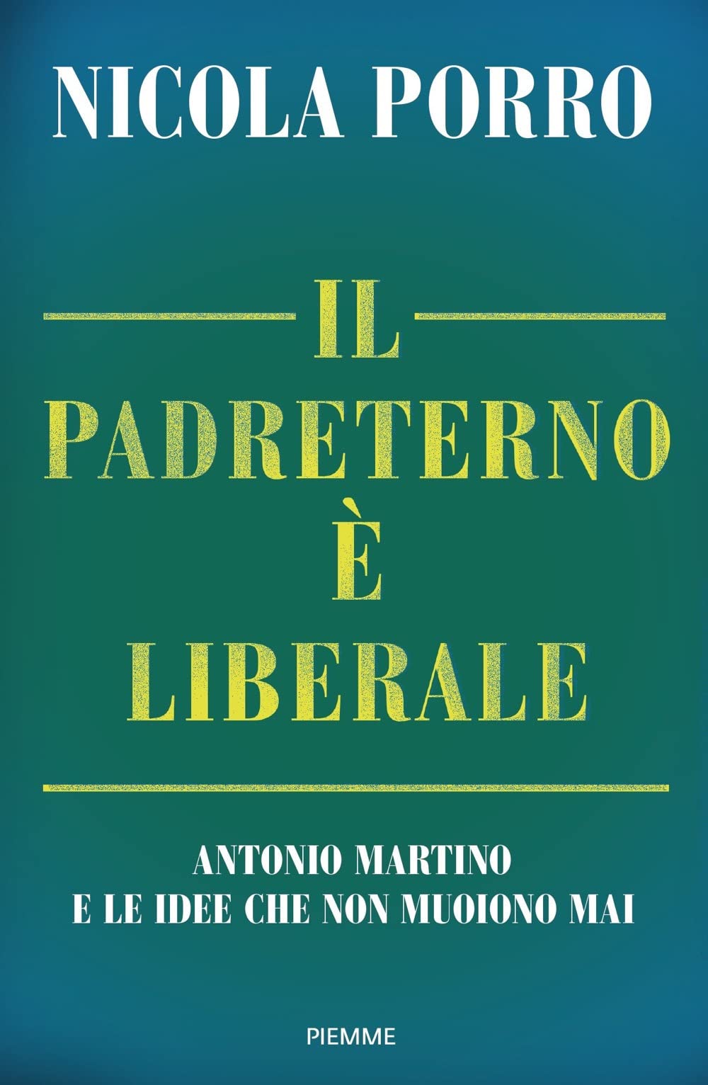 Il padreterno è liberale. Antonio Martino e le idee che non muoiono mai (Saggi PM) Memories