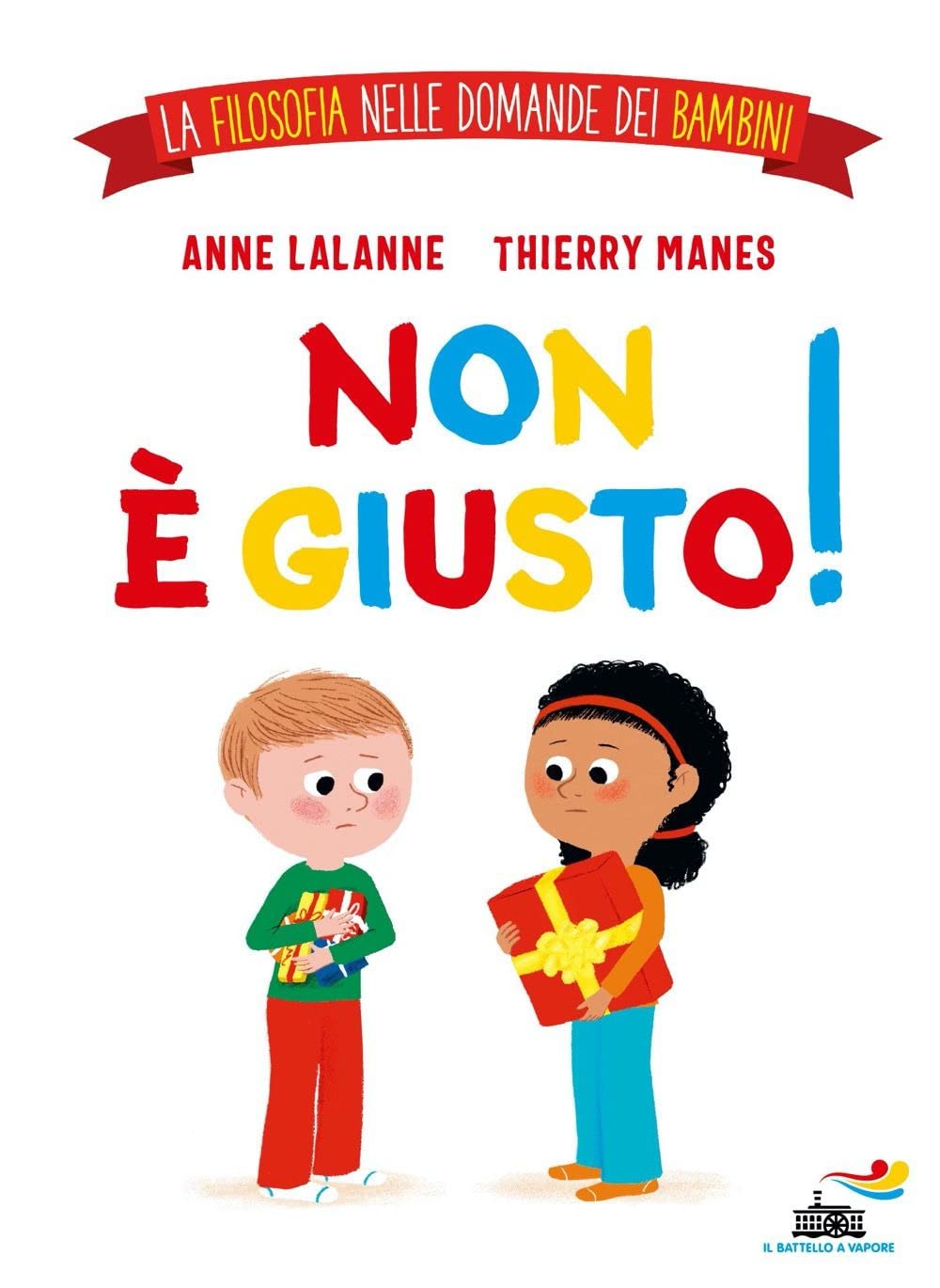 Non è giusto! La filosofia nelle domande dei bambini. Ediz. a colori (Il battello a vapore) Non-fiction